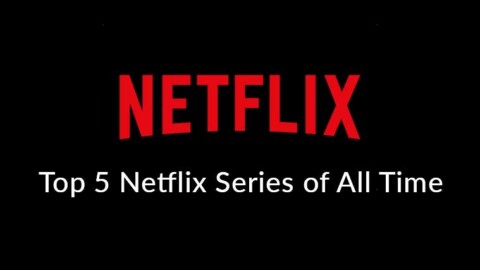 Top 5 Netflix Series of All Time